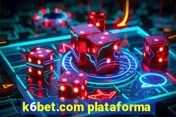 k6bet.com plataforma